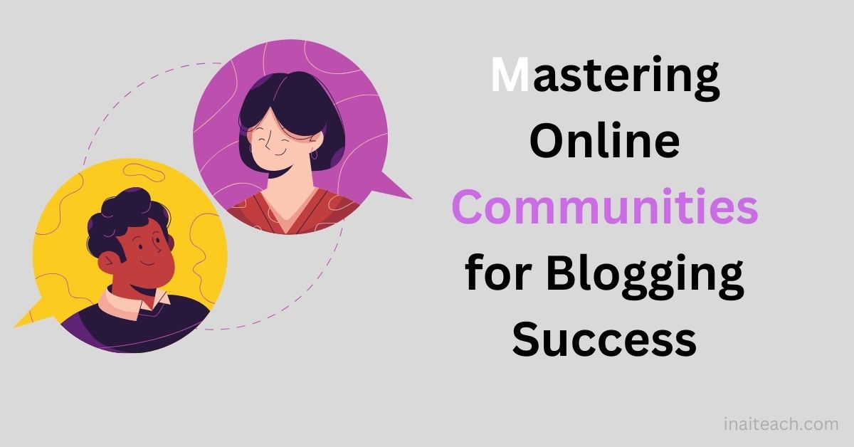 Mastering Online Communities for Blogging Success