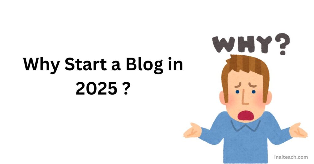 Why Start a Blog in 2025 ?