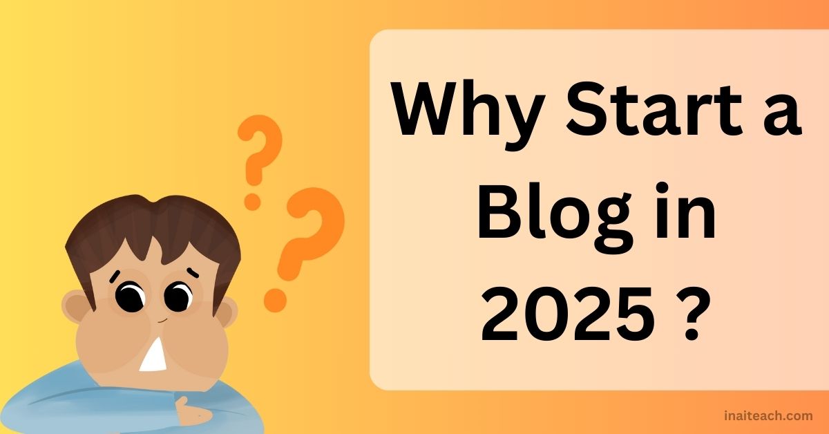 Why Start a Blog in 2025 ?