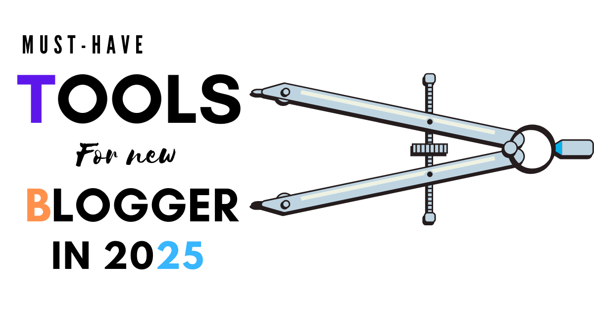 18 Must-Have Tools for Every New Blogger in 2025
