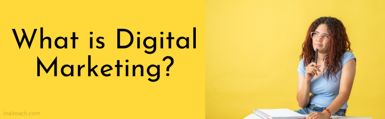What is Digital Marketing?